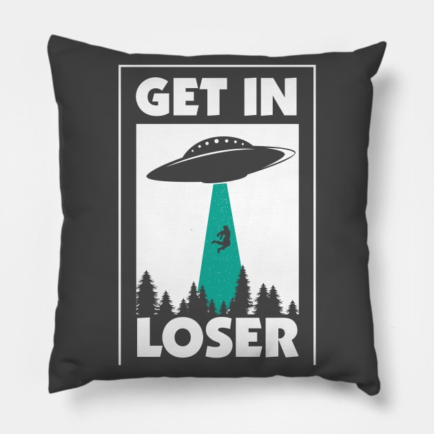 Get in loser Pillow by MissSwass