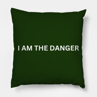 I am the danger Pillow