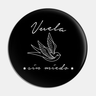 Vuela Sin Miedo - bird design Pin