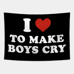 I love to make boys cry Tapestry