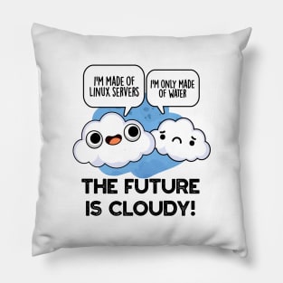 The Future Is Cloudy Funny Weather Computer Pun Pillow