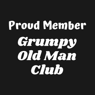 Proud Member Grumpy Old Man Club T-Shirt