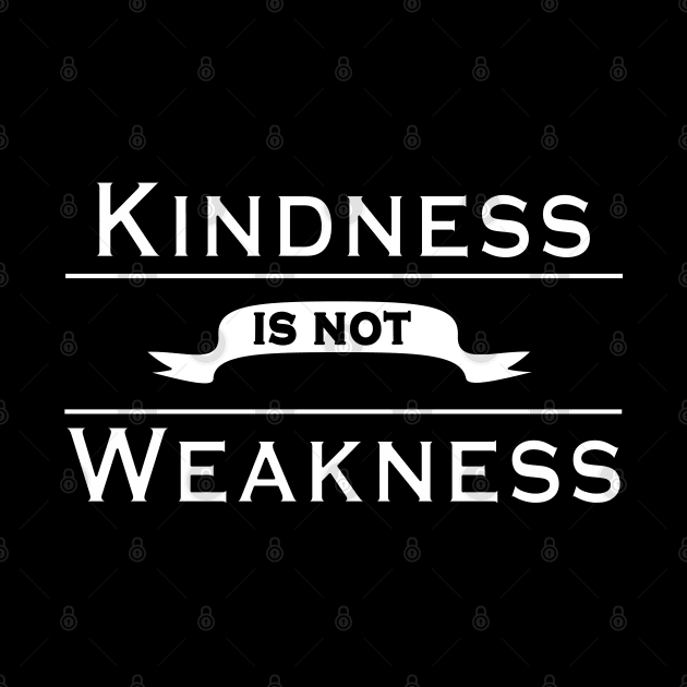 Kindness is not Weakness by shanestillz