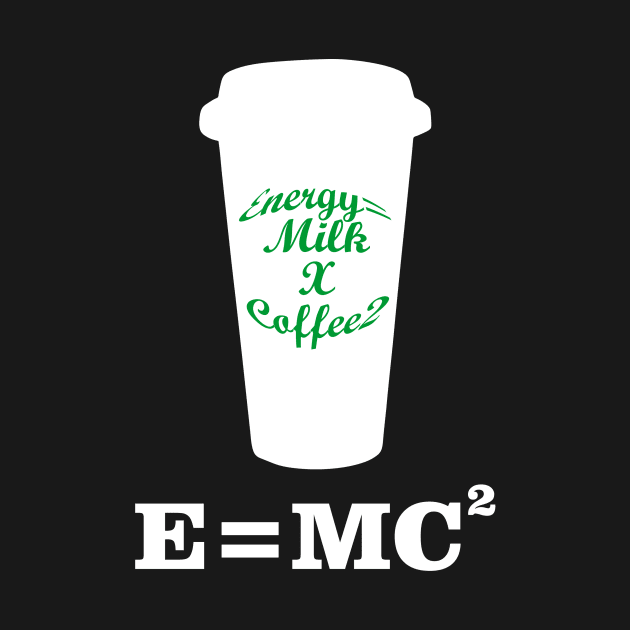 Coffee energy milk einstein e=mc2 by Typography Dose