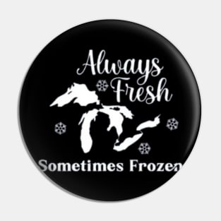 Always Fresh Sometimes Frozen Yooper Merch Pin