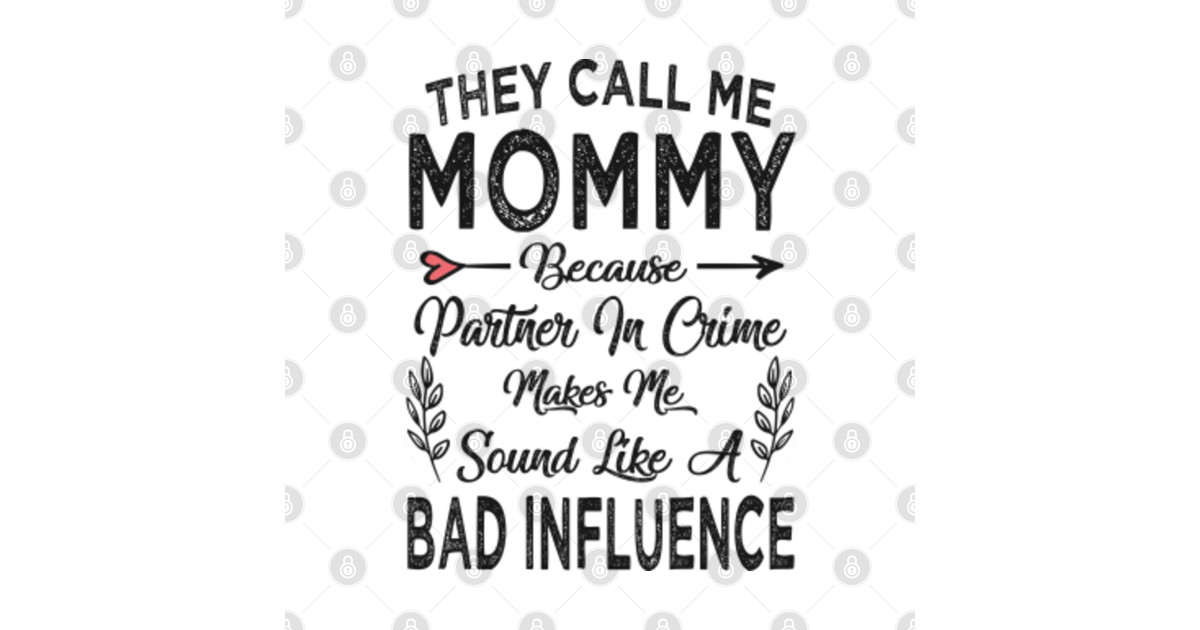 They Call Me Mommy Mommy Posters And Art Prints Teepublic 