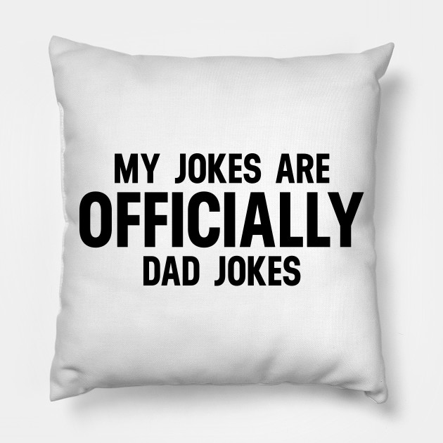 Father's Day Gift Throw Pillow My Jokes Are Officially Dad Jokes Shirt Father's Day Gift Throw Pillow My Jokes Are Officially Dad Jokes Shirt