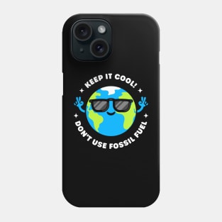 Keep it Cool: Don't Use Fossil Fuel - Cool Planet Earth Phone Case