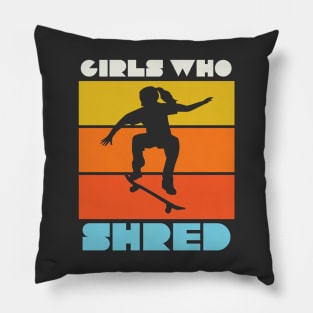 Girls Who Shred Female Skateboarder Skater Girl Pillow