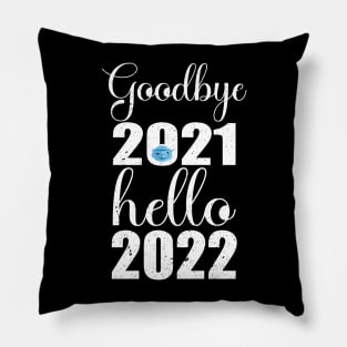 Goodbye 2021 Hello 2022 Pillow