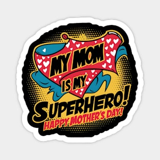 My Mom is My Superhero Happy mother's day | Mother's day | Mom lover gifts Magnet