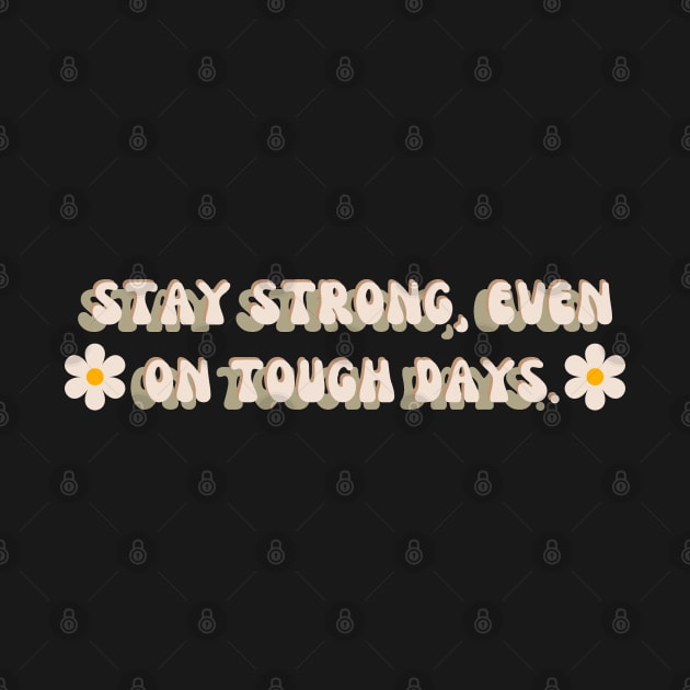 Stay Strong even on tough days  | mindset is everything by General Corner