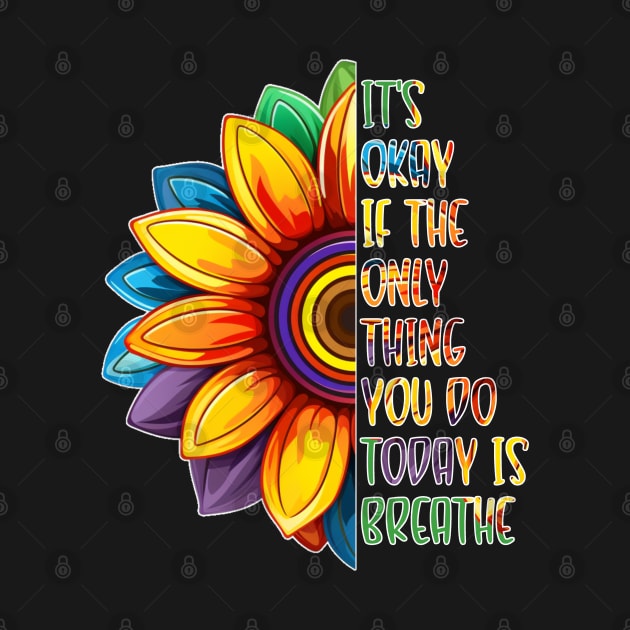 It's Okay If The Only Thing You Do Today Is Breathe by Funny Stuff Club