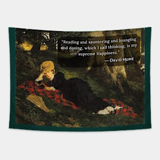 David Hume quote: Reading and sauntering and lounging and dosing, which I call thinking, is my supreme Happiness. Tapestry