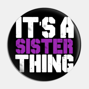 IT'S A SISTER THING Pin