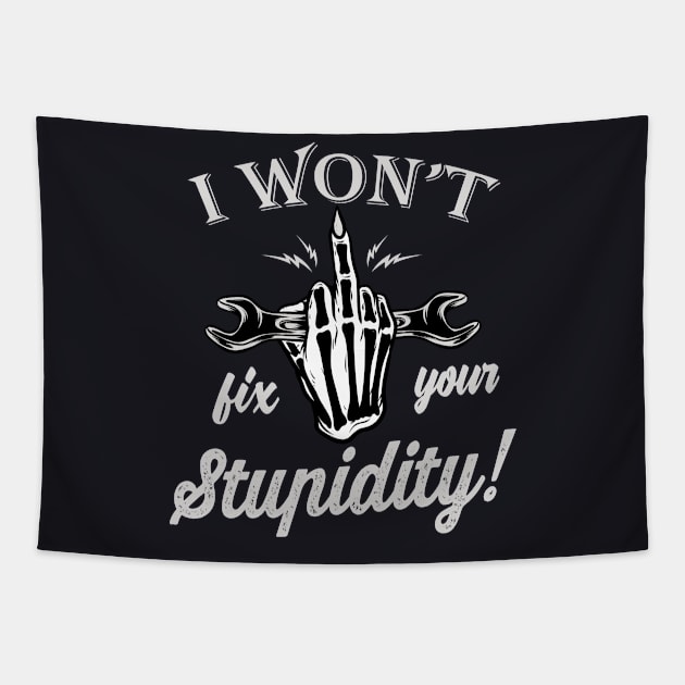 I won't fix your Stupidity Mechanic Gift Tapestry by Foxxy Merch