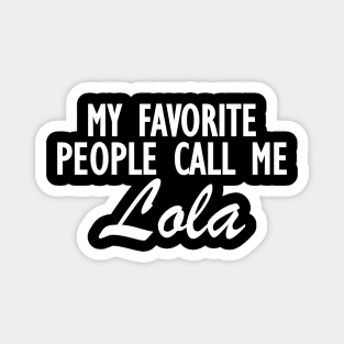 Lola - My favorite people call me lola Magnet