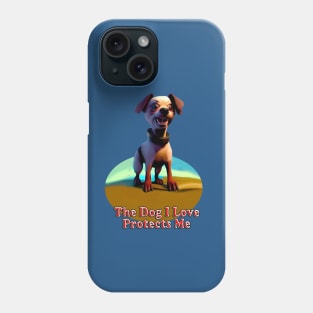 My Beautiful Dog, My Protector Phone Case