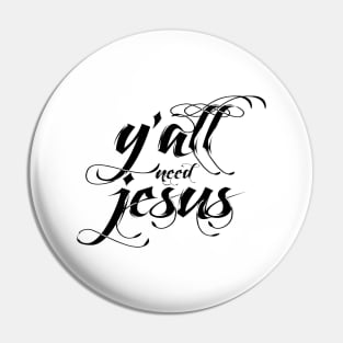 Yall need jesus Pin