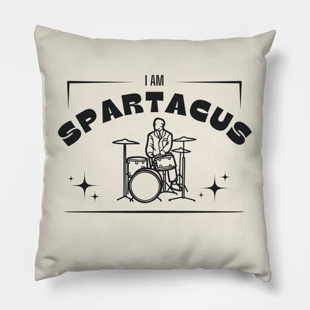 I Am Spartacus, Drummer Pillow by Sloat