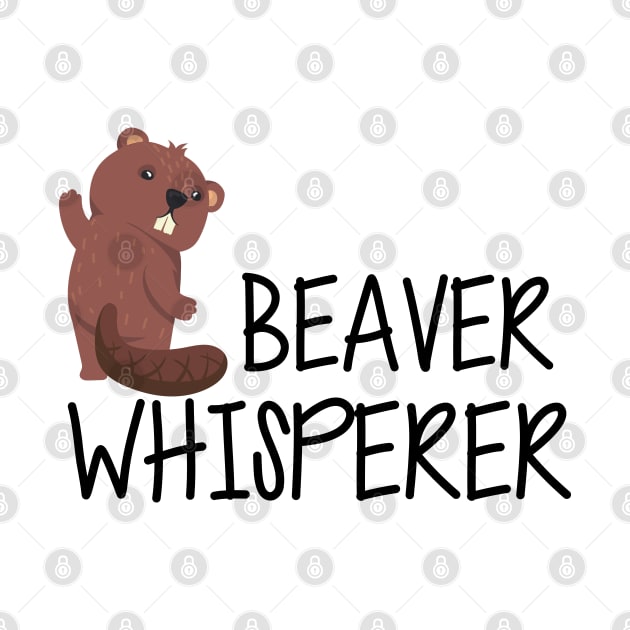 Beaver Whisperer by KC Happy Shop