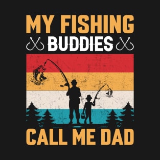 My Fishing Buddies Call Me Dad T-Shirt