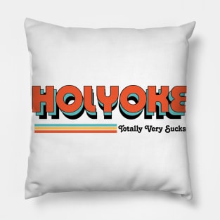 Holyoke - Totally Very Sucks Pillow