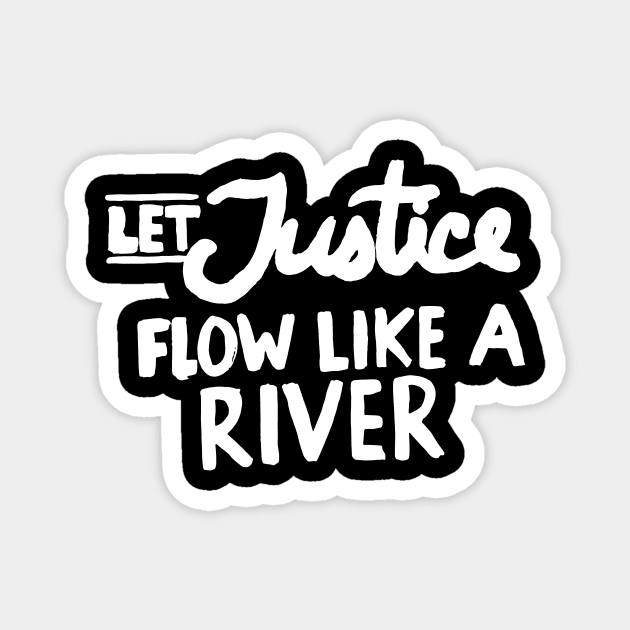 LET JUSTICE FLOW LIKE A RIVER Magnet by TheCosmicTradingPost