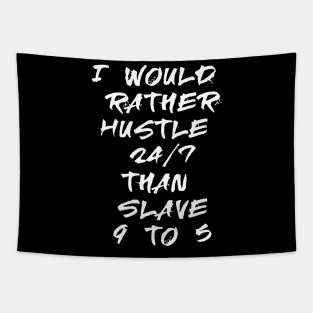 I would rather hustle Tapestry