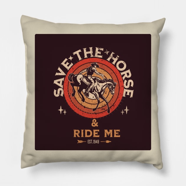 Save the horse & ride me Pillow by Dress Wild