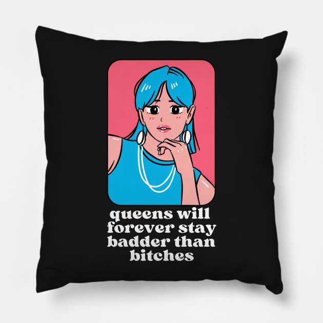 Queens will forever stay badder than bitches Pillow by monicasareen