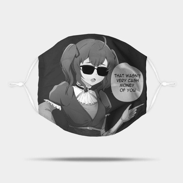 That Wasn T Very Cash Money Of You Anime Meme Anime Mascara Teepublic Mx