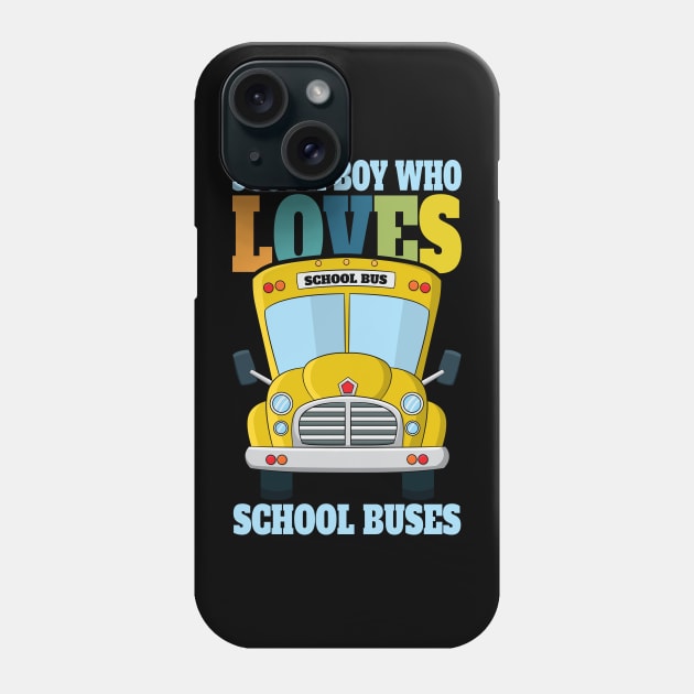 Just a boy who loves school buses Phone Case by RockyDesigns