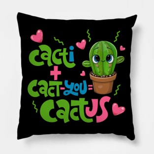 Cacti+Cact-you=Cactus Funny Cactus Love Gift Pillow