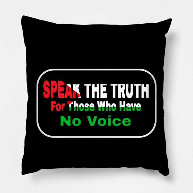 Speak The Truth For Those Who Have No Voice - Palestine - Front Pillow by SubversiveWare