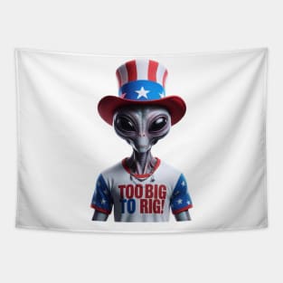 Too Big To Rig Shirt, 2024 Election Shirt, Funny Alien Shirt, Trump 2024 Tapestry