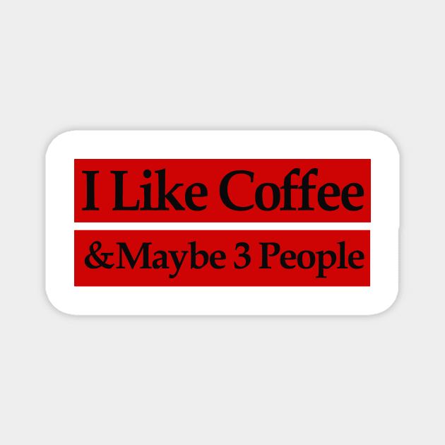 i like coffee and may be 3 people Magnet by MariaB