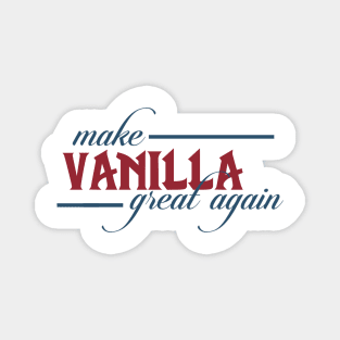 Make Vanilla Great Again Magnet