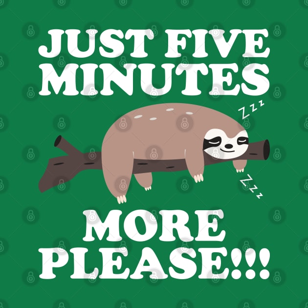 Just Five More Minutes Please Sloth Gift by DragonTees