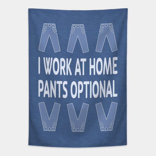 I Work at Home. Pants Optional Tapestry by UltraQuirky