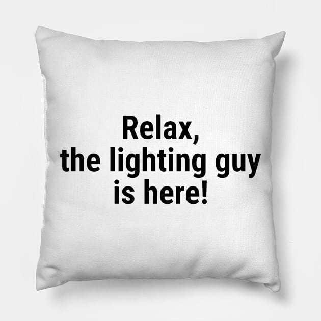 Relax the lighting guy is here Black Pillow by sapphire seaside studio