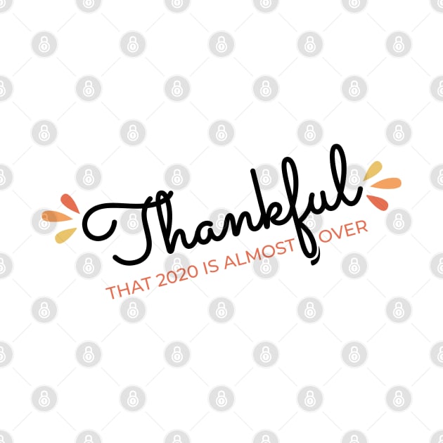 Thankful That 2020 is Almost Over - Funny Thanksgiving Gift - 2020 Thanksgiving - 2020 Quarantine Thanksgiving - Thanksgiving Gift for Mom Dad Sister Brother Vintage Retro idea by VanTees