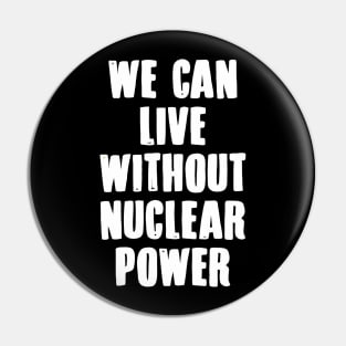 We Can Without Nuclear Power Pin