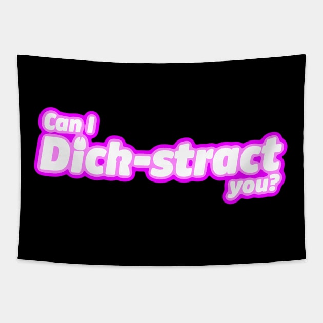 Can I Dick-stract you? Tapestry by LoveBurty