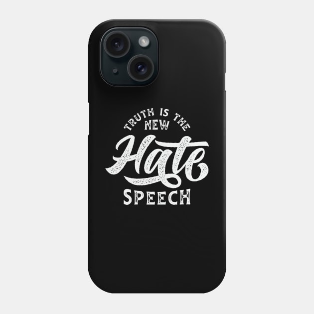 Truth Is The New Hate Speech Phone Case by CatsCrew