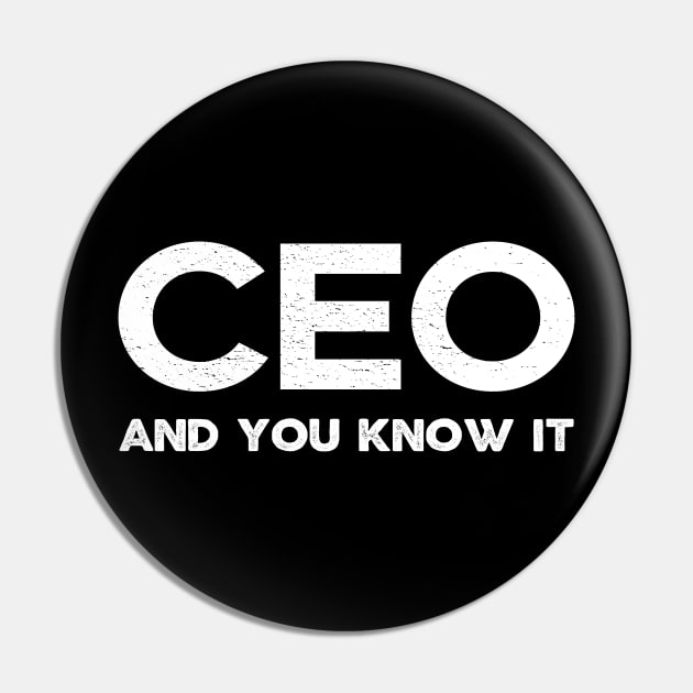 CEO, And You Know It - Entrepreneur - Chief Executive Office Pin by Bazzar Designs