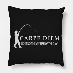 Carpe Diem does not mean fish of the day Pillow