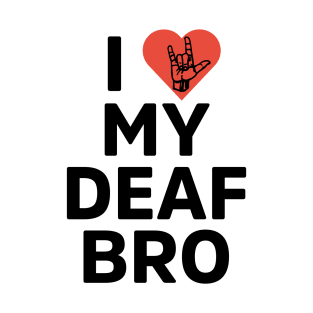 I love deaf bro T-Shirt
