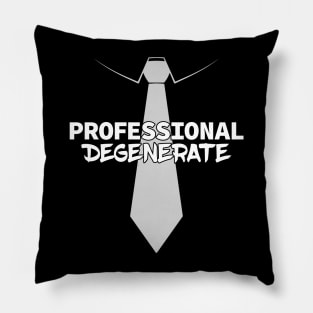 Professional Degenerate (Light on Dark) Pillow