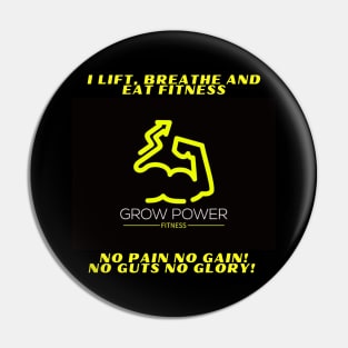 Grow Power Fitness (NO PAIN NO GAIN! NO GUTS NO GLORY!) Pin